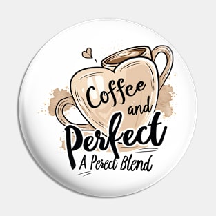 Coffee and Me, A Perfect Blend Pin