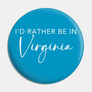 I'd Rather Be In Virginia Pin