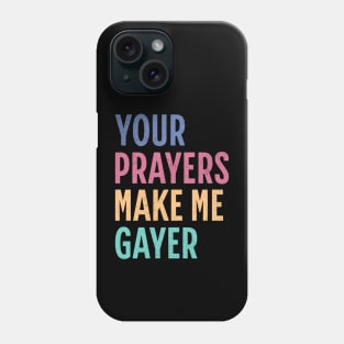 "Your Prayers Make Me Gayer" - LGBTQ+ Playful Humor, Rainbow Gayish Typography, Cheeky Gay Pride, Inclusive Queer Identity Phone Case