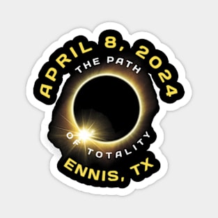 Ennis Texas Solar Eclipse Totality April 8 2024 Magnet