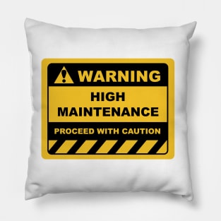 Human Warning Sign HIGH MAINTENANCE PROCEED WITH CAUTION Sayings Sarcasm Humor Quotes Pillow