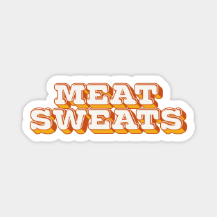 Meat Sweats Magnet