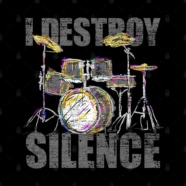 Drum Drummer I Destroy Silence by ShirtsShirtsndmoreShirts