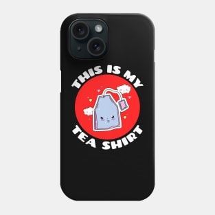 This is My Tea Shirt | Cute Tea Pun Phone Case