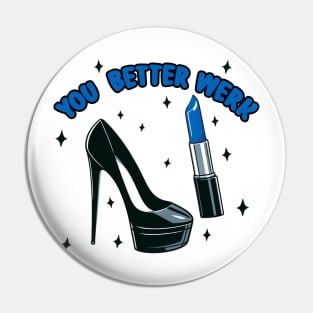 You better werk Pin