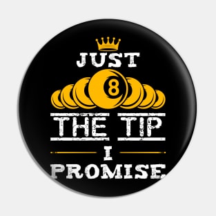 Just The Tip I Promise Billiards Pin