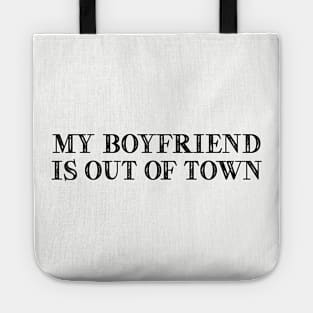 My Boyfriend Is Out of Town Tote