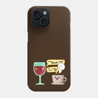 Wine and coffe addict. Can't quit them! Phone Case