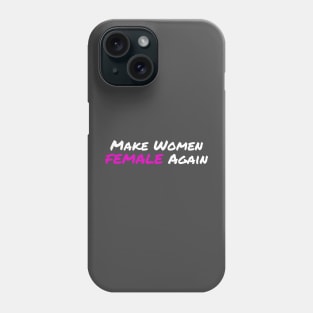 Make Women Female Again Phone Case