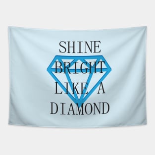 Shine Bright Like A Diamond Tapestry