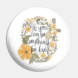 If you can be anything be kind Pin