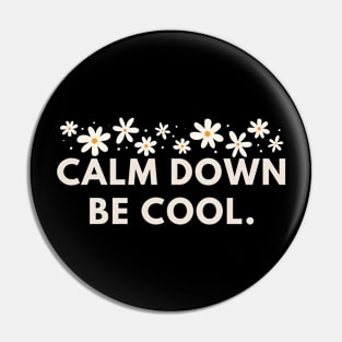 Calm down be cool Pin