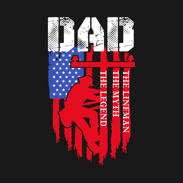 Lineman Dad Tshirt Dad Myth Legend gifts American Flag by Kaileymahoney