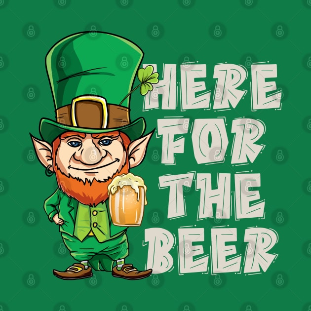 Here For The Beer Funny St Patricks Day Gift T-shirt by nayakiiro