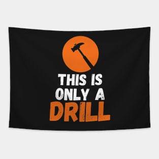 Funny Humor This is Only a Drill Hammer Saying Tapestry