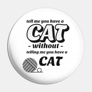 Tell me without telling me Cat Pin