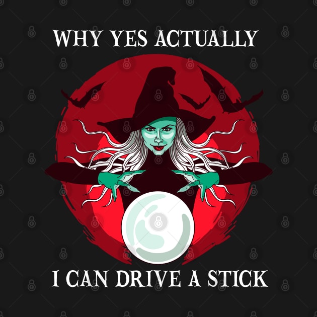 Why Yes Actually I Can Drive a Stick Funny Halloween Witch by DonVector