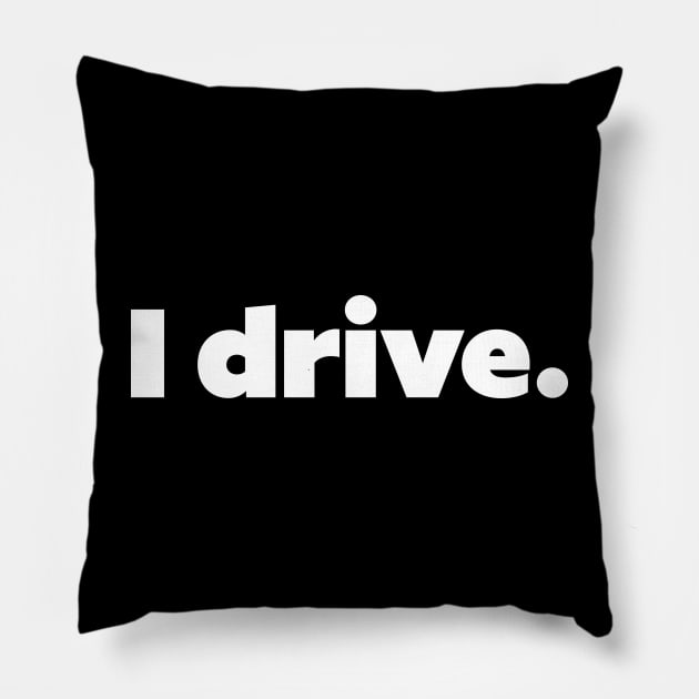 I drive Pillow by Mrmera