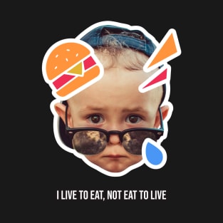 I Live To Eat, Not Eat To Live Foodie T-Shirt