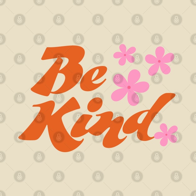 Be Kind - Retro Pink Flowers - 70s Style by souloff