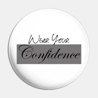 wear your confidence Pin