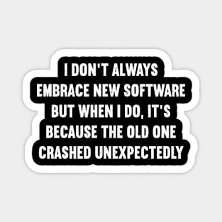 I don't always embrace new software Magnet