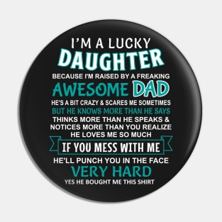 I Am A Lucky Daughter I have an awesome dad Pin