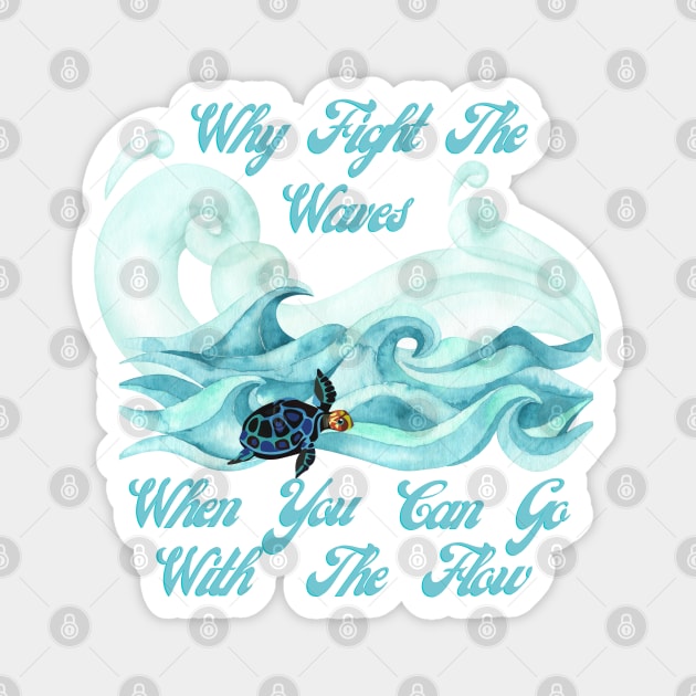 Why Fight The Waves When You Can Go With The Flow Magnet by AtHomeNinjaKeisha