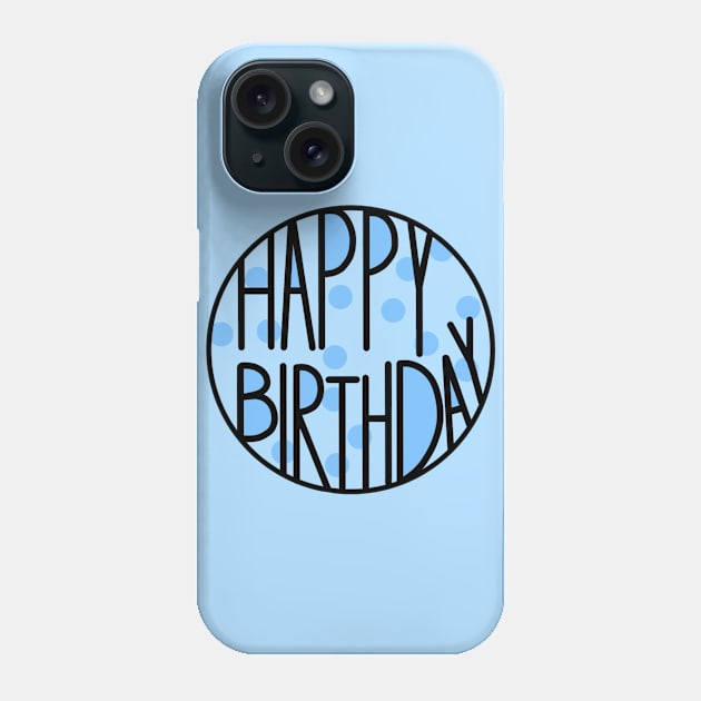 Happy Birthday To An Amazing Person , Baby Blue Color Phone Case by Barolinaa