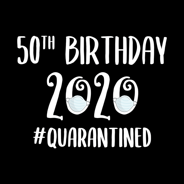 50th Birthday 2020 Quarantined by quaranteen