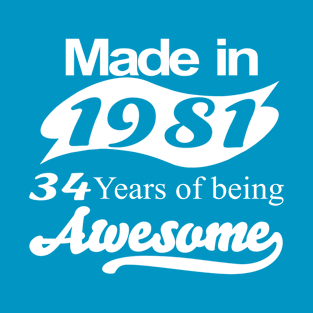 Made in 1981 34 years of being awesome T-Shirt