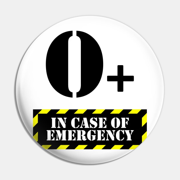 In Case Of Emergency O+ Blood Pin by felixbunny