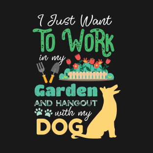 I Just Want To Work On My Garden And Hangout With My Dog Gardening Lover T-Shirt