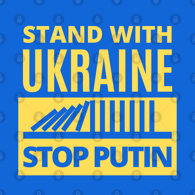 Stand With Ukraine, Stop Putin - Falling Dominoes by Coralgb