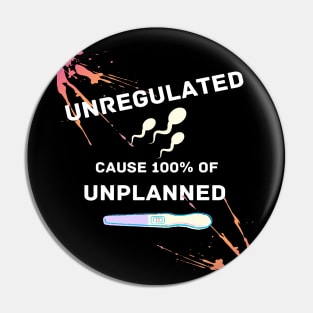 Unregulated Sperm is 100% the Cause of Unwanted Pregnancies Pin