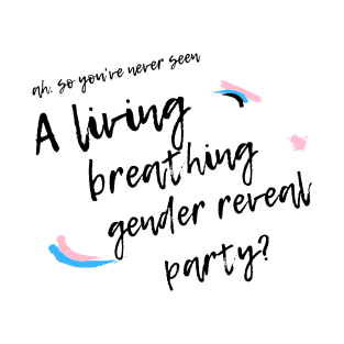 LIVING BREATHING GENDER REVEAL PARTY T-Shirt