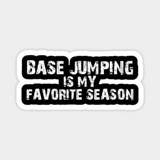 BASE Jumping Is My Favorite Season Magnet