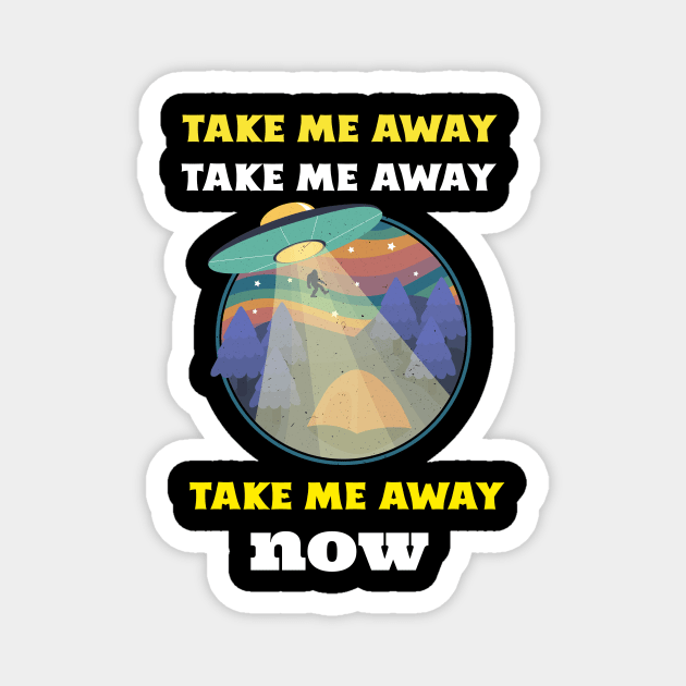 Take Me Away Now Magnet by Golden Eagle Design Studio