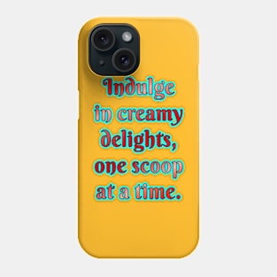 Creamy Delights: One Scoop at a Time Phone Case