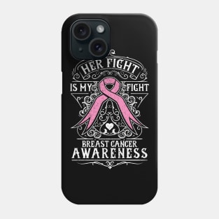 Her Fight is My Fight Breast Cancer Awareness Pink Ribbon Phone Case