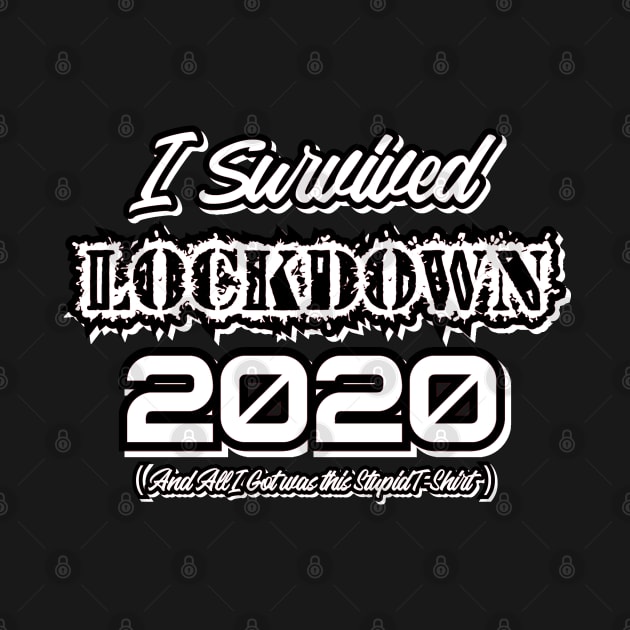 Survived Lockdown 2020 by Been There, Done That, Got a T-shirt