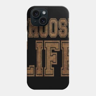 CHOOSE LIFE Phone Case