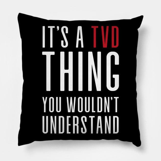 It's a TVD thing Pillow by We Love Gifts