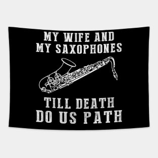 Saxy Love - My Wife and Saxophones Till Death Funny Tee! Tapestry