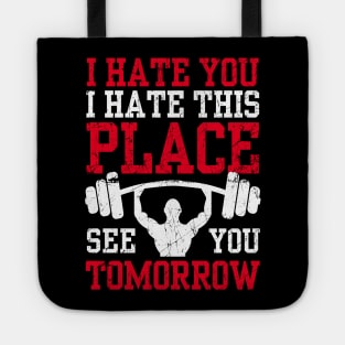 I Hate You This Place See You Tomorrow Funny Workout Gym Tote