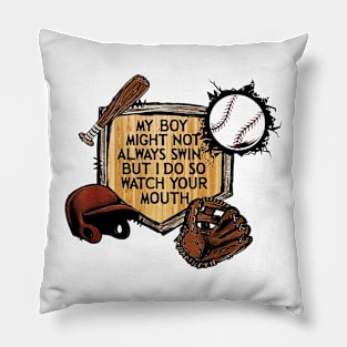 My Boy Might Not Always Swing But I Do So Watch Your Mouth Pillow