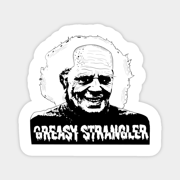 Greasy Strangler Magnet by Popstarbowser