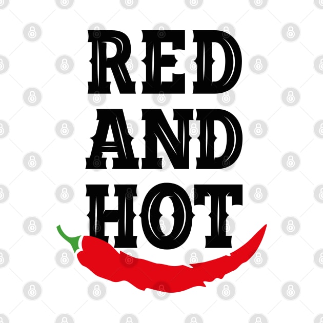 RED AND HOT by EdsTshirts