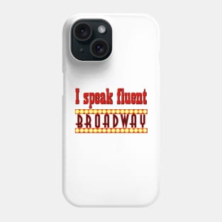 I speak fluent broadway Phone Case