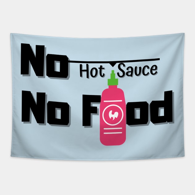 No Hot Sauce No Food Tapestry by Epic Hikes